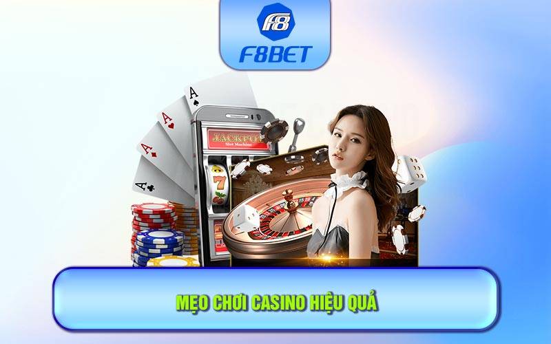 Mẹo chơi hiệu quả trong sảnh Casino luôn là điều mà bạn cần ghi nhớ